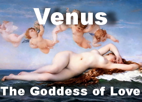 Venus the Goddess of Love along with lust, desire, and sensual pleasures.